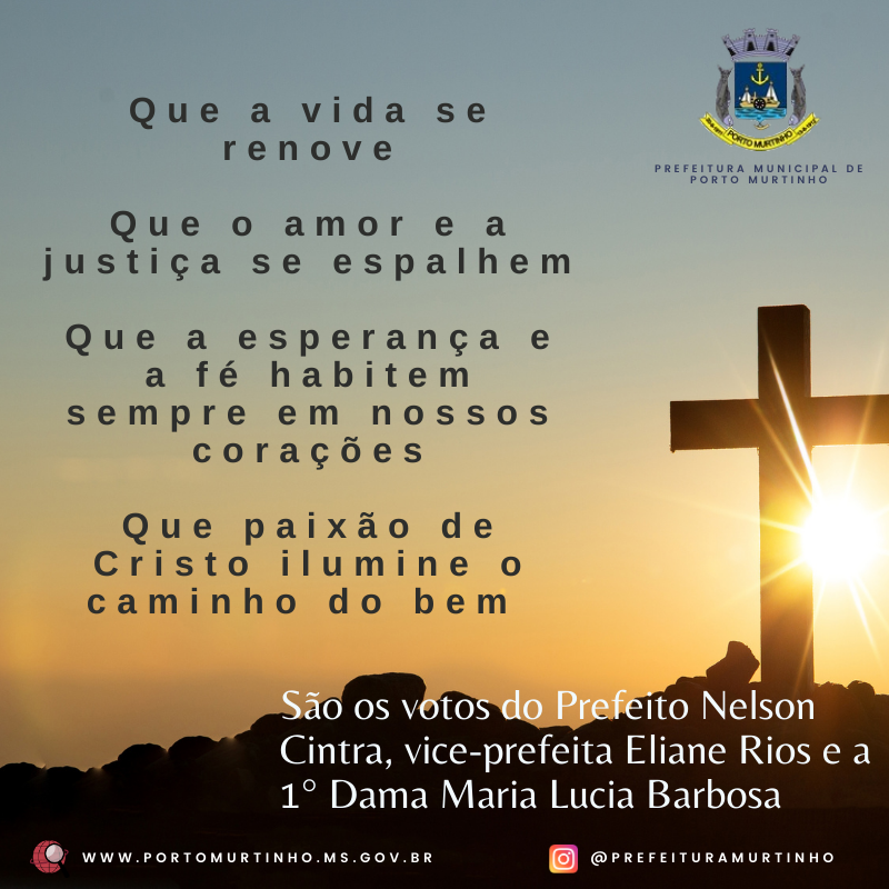 PREFEITO DE PORTO MURTINHO, SR. NELSON CINTRA DESEJA A TODOS UMA FELIZ E ABENÇOADA PÃSCOA PREFEITO DE PORTO MURTINHO, SR. NELSON CINTRA DESEJA A TODOS UMA FELIZ E ABENÇOADA PÃSCOA