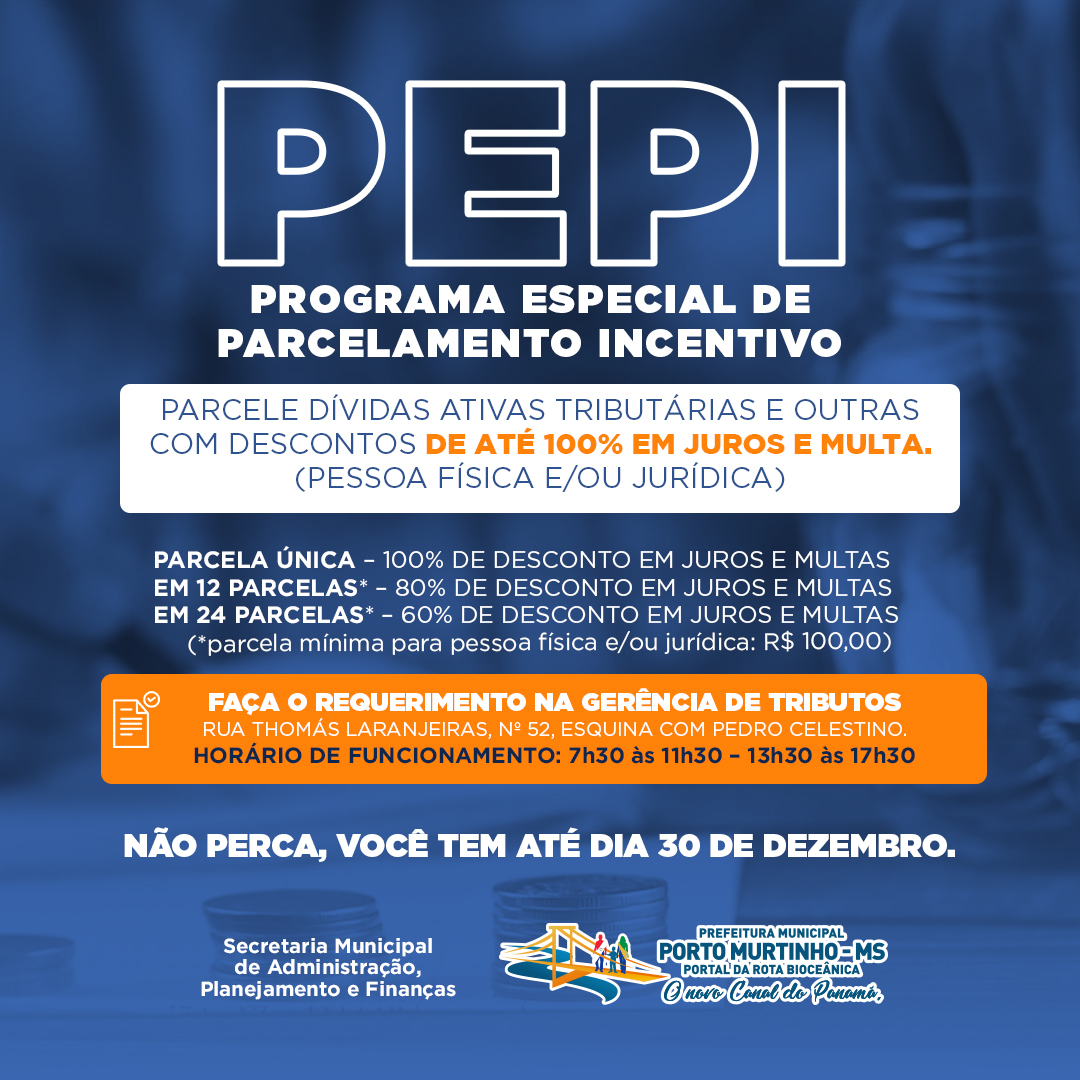 Pagamento do Programa Especial de Parcelamento Incentivo (PEPI) Ã© atÃ© 30 de dezembro!